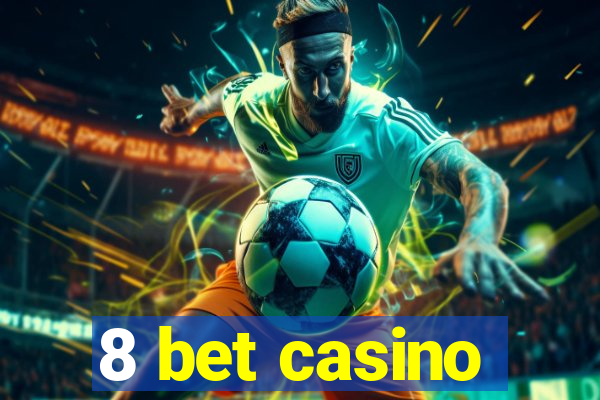 8 bet casino